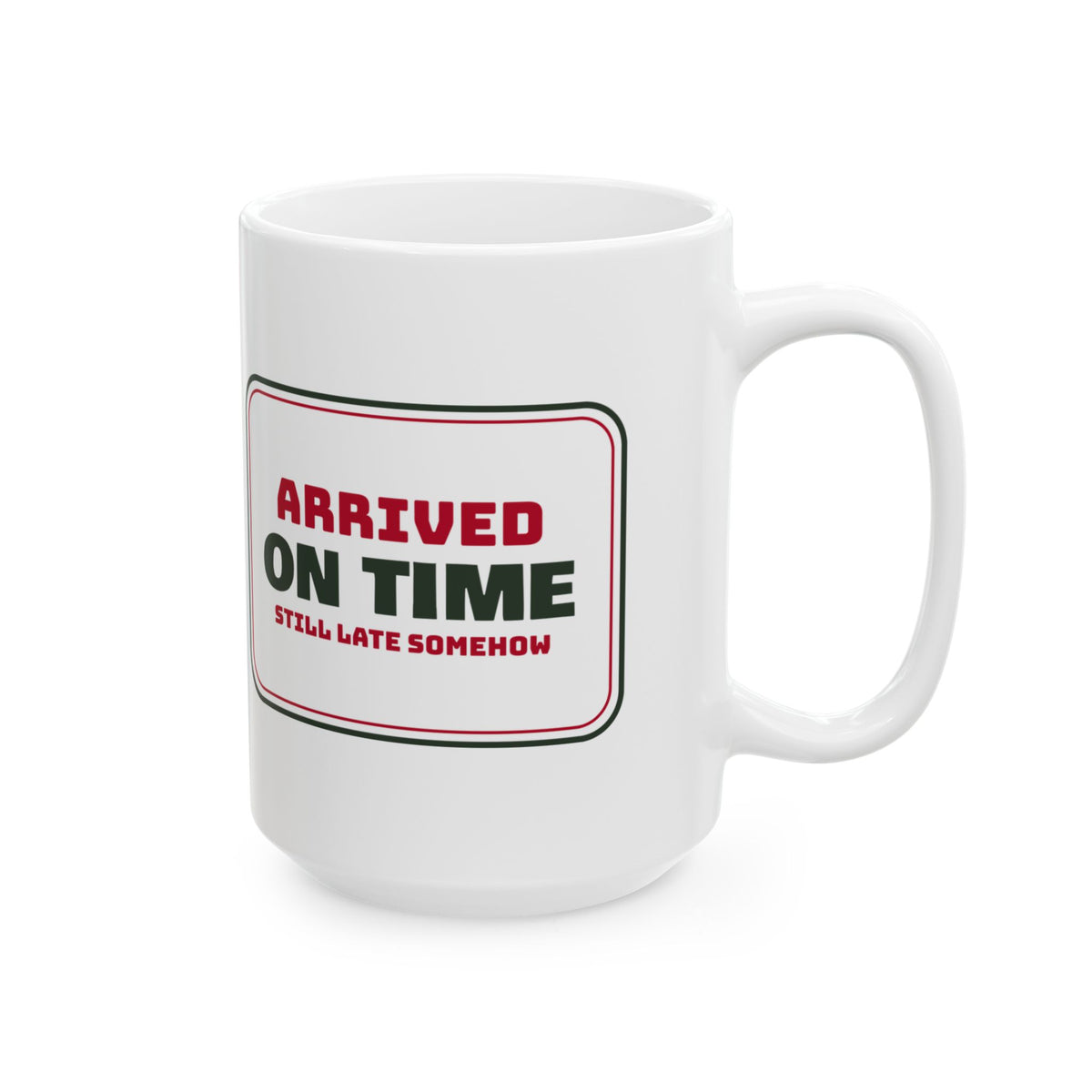 Funny Christmas In-Laws Coffee Mug Arrived On Time Still Late Somehow