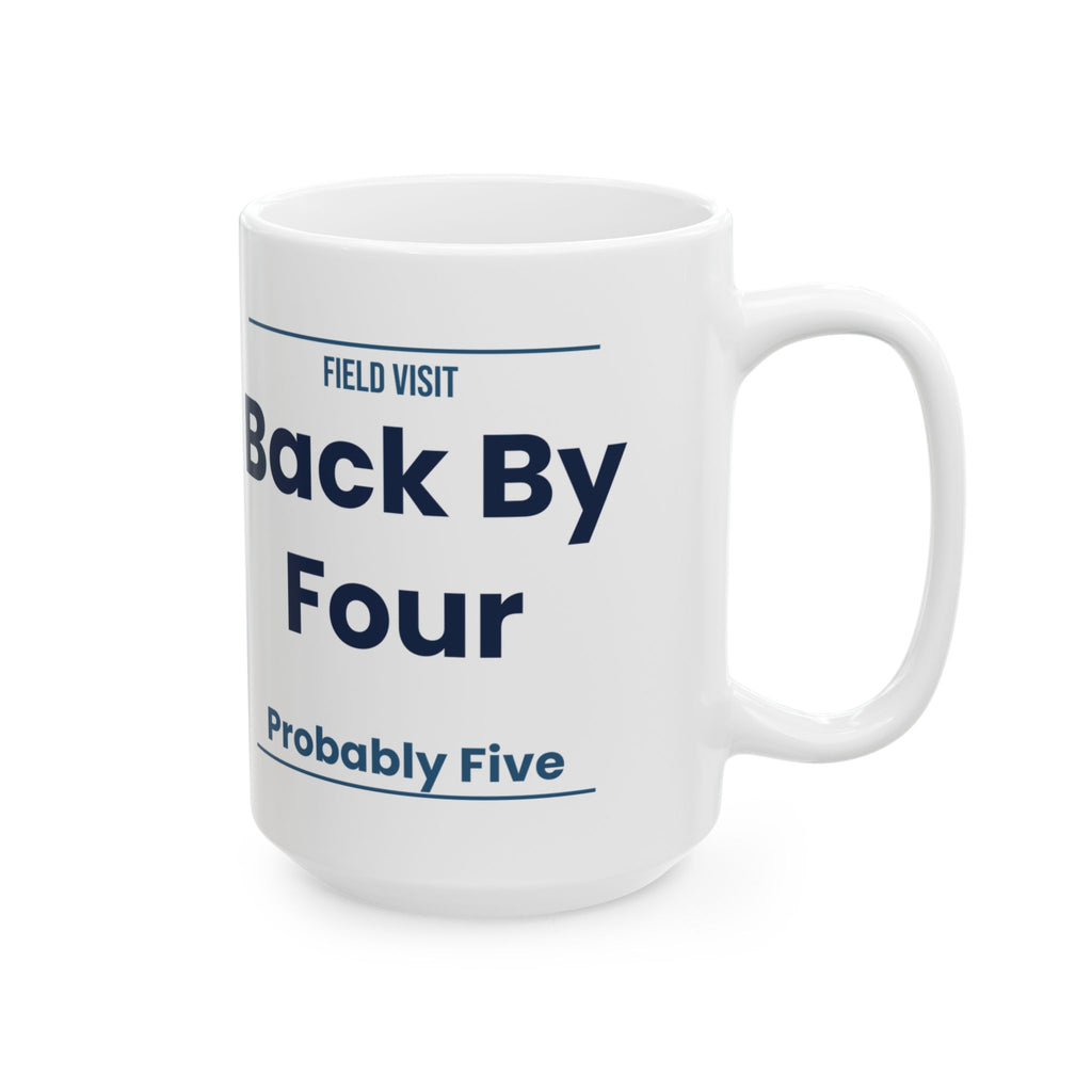 Funny Social Worker Coffee Mug Field Visit Back By Four Probably Five