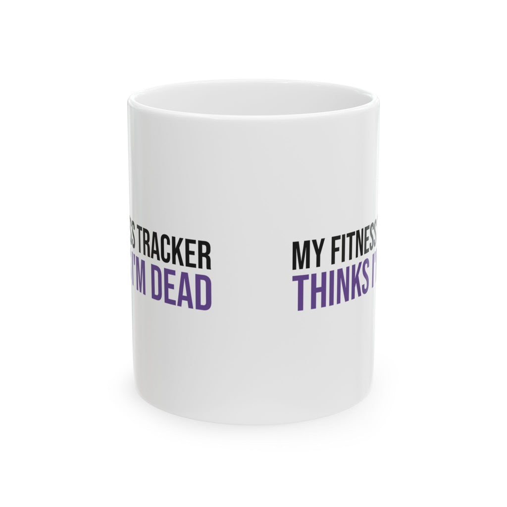 Funny Introvert Mug My Fitness Tracker Thinks I'm Dead