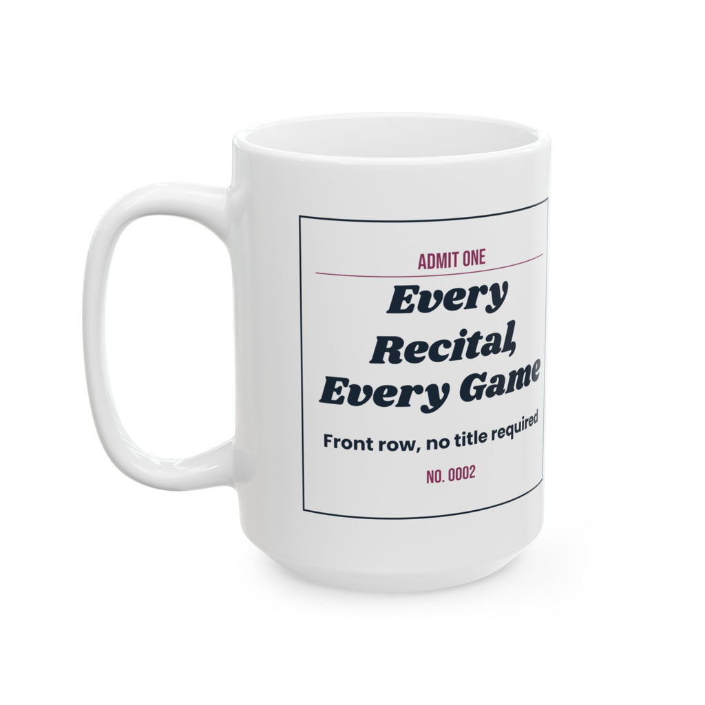 Mother's Day Coffee Mug Every Recital Every Game Bonus Mom Ticket