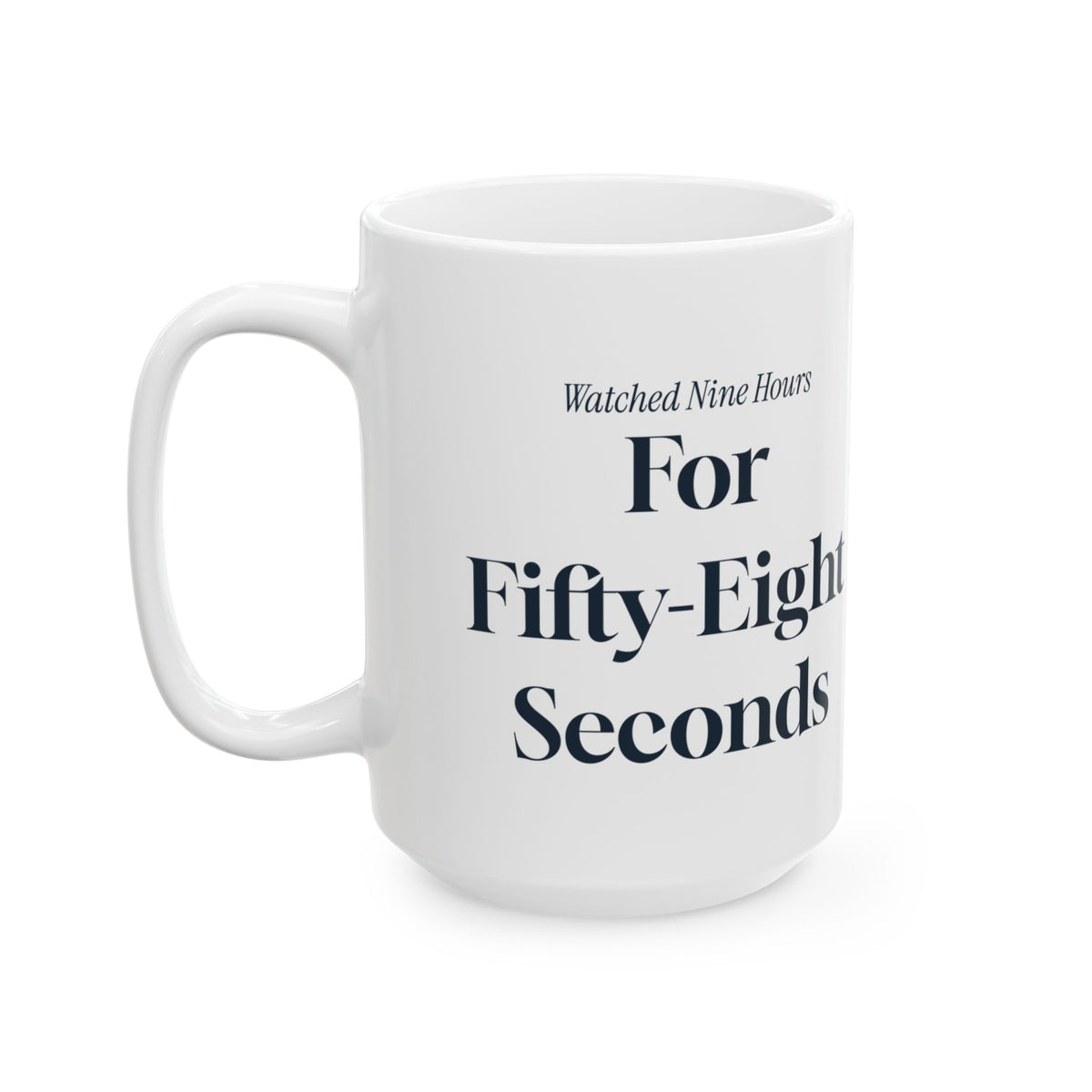 Funny Swim Mom Coffee Mug Watched Nine Hours For 58 Seconds