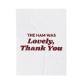 Funny Christmas In-Laws Throw Blanket The Ham Was Lovely Thank You