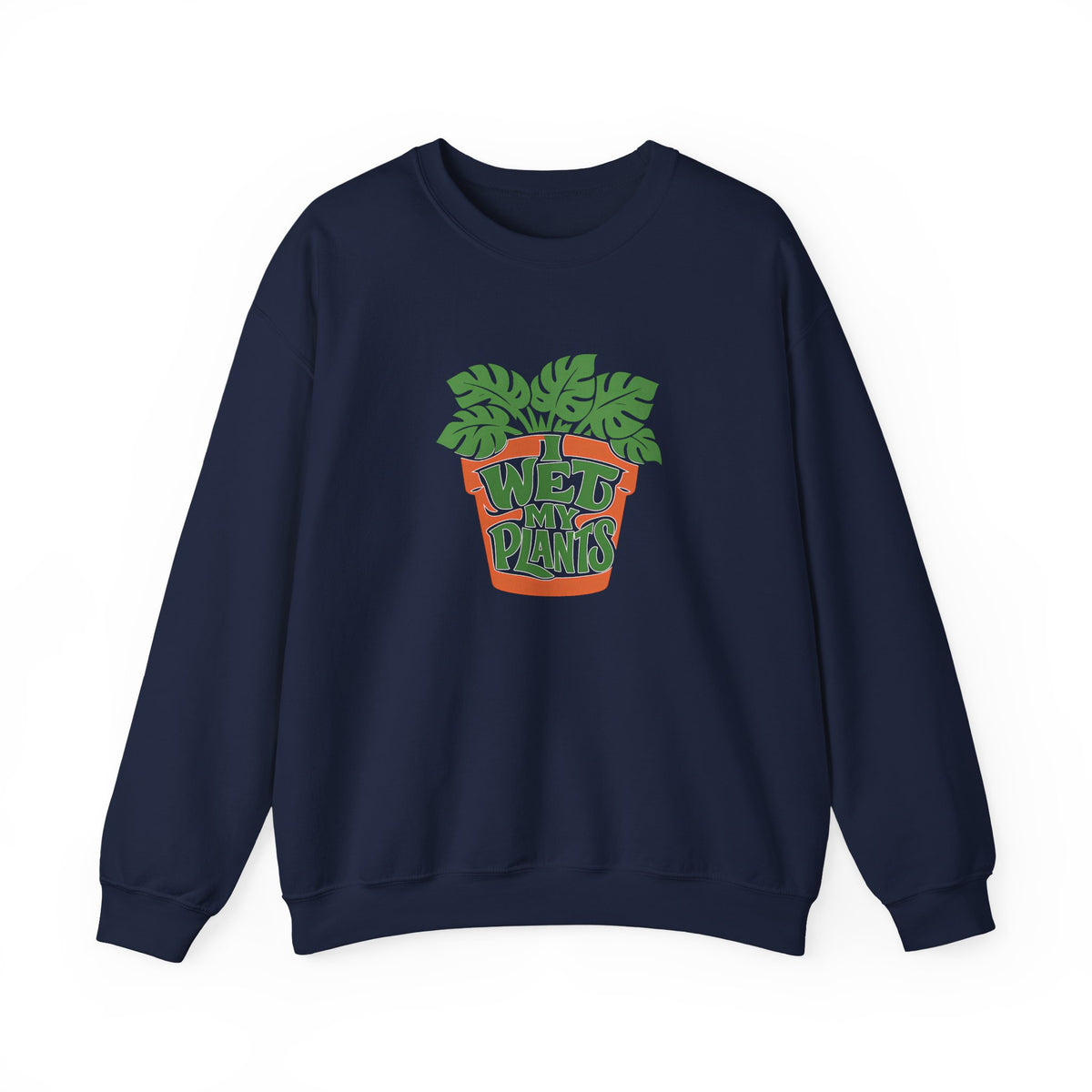 I Wet My Plants Funny Plant Lover Gardening Sweatshirt