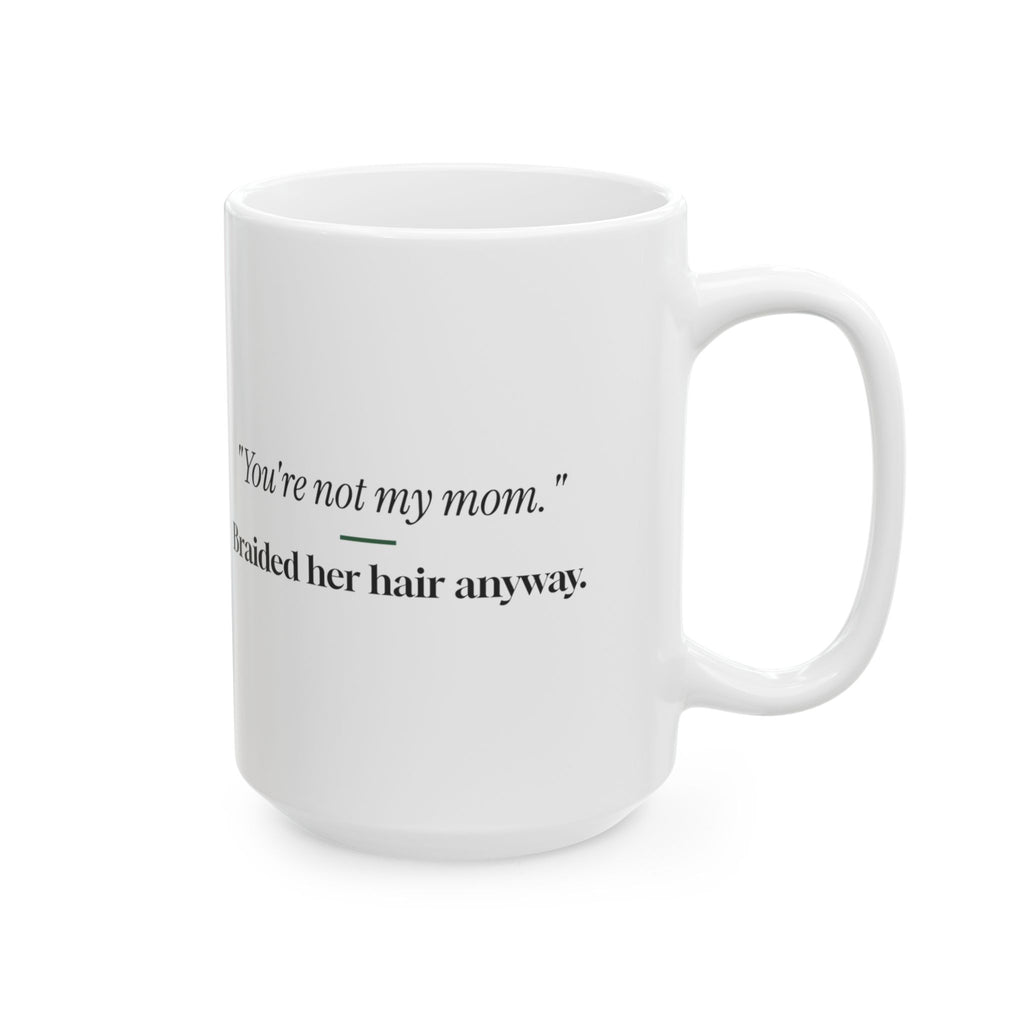 Funny Teacher Aide Coffee Mug Youre Not My Mom For Paras