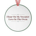 Funny Christmas Ornament Flour On My Sweater Love In The Oven