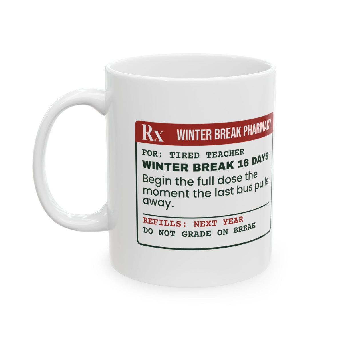 Funny Christmas Teacher Coffee Mug Winter Break Prescription Label