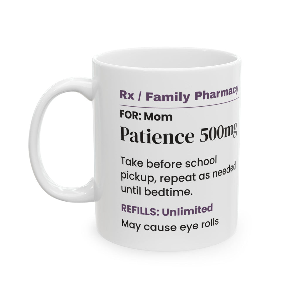 Funny Mom Prescription Coffee Mug Patience 500mg For Mom