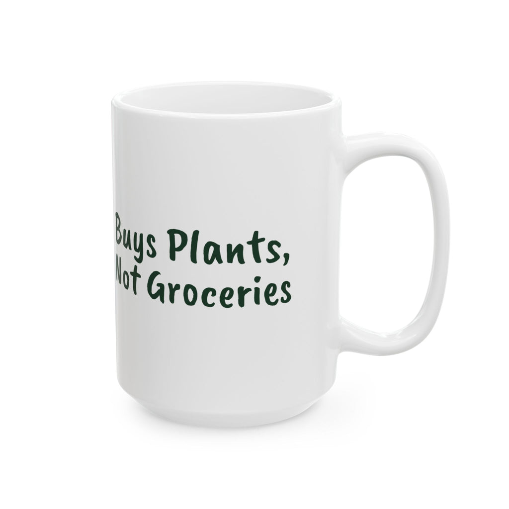 Plant Lover Coffee Mug Buys Plants Not Groceries