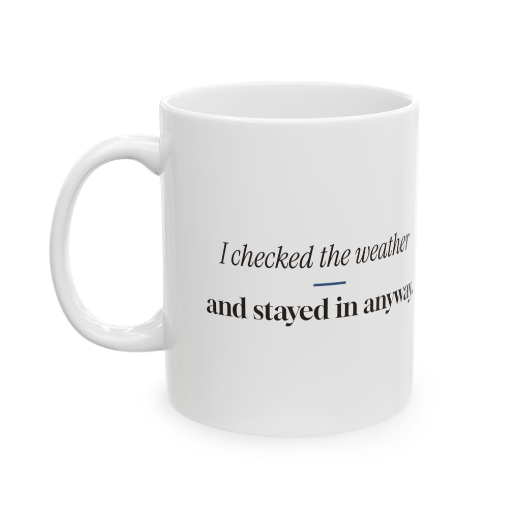 Homebody Coffee Mug I Checked The Weather