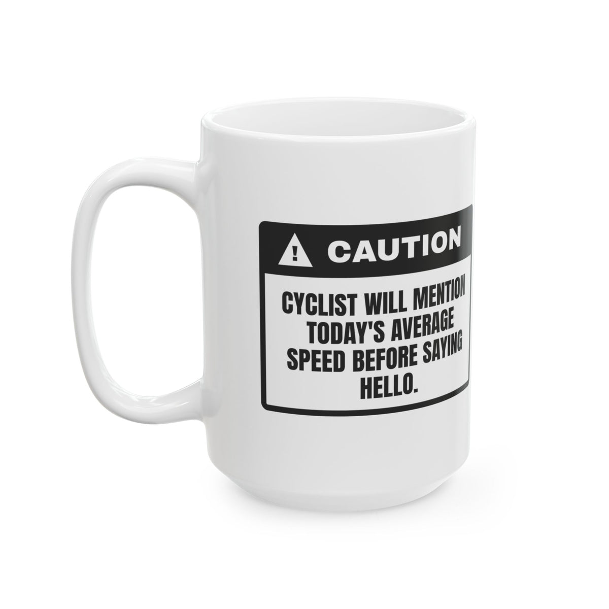 Funny Cycling Coffee Mug Average Speed First Hello Second