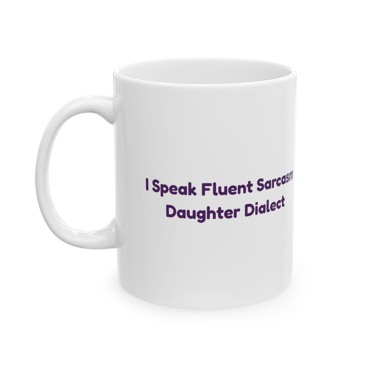 Funny Daughter Mug I Speak Fluent Sarcasm