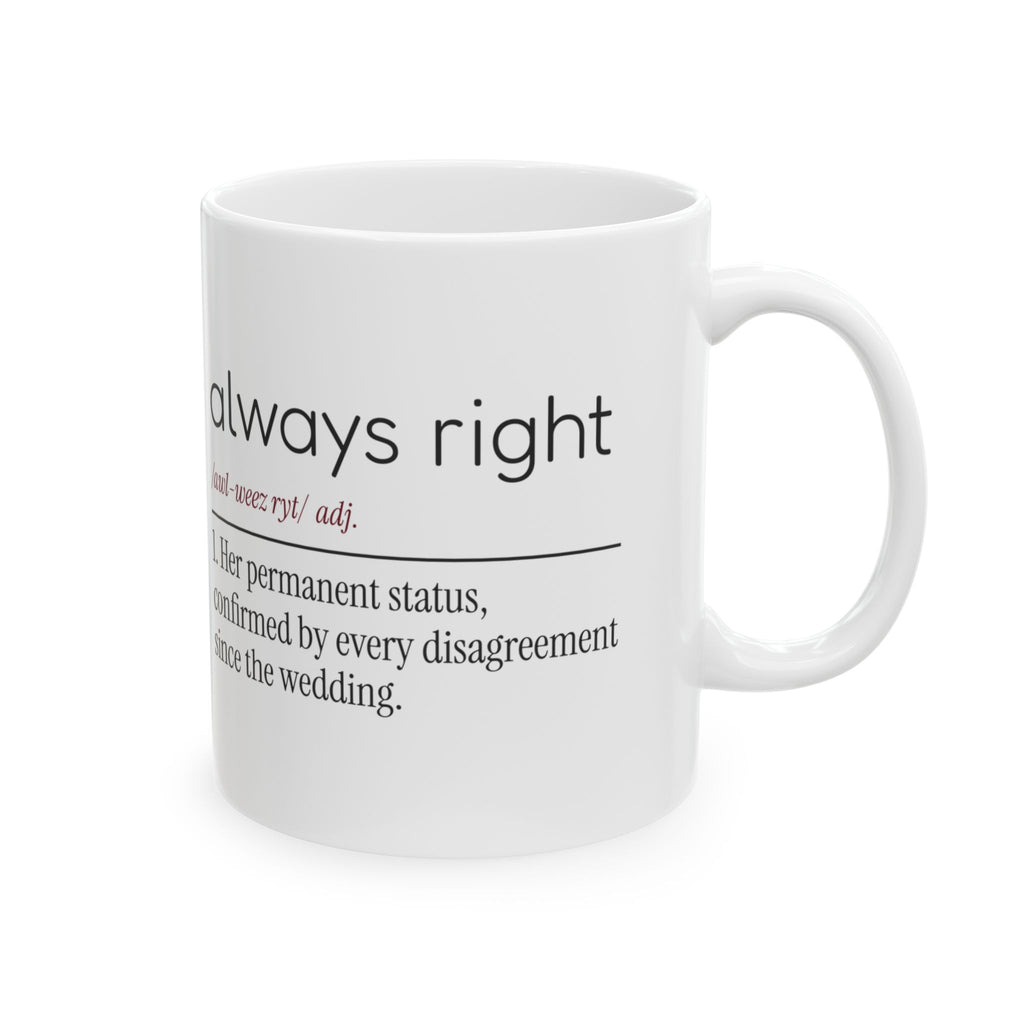 Funny Wife Coffee Mug Always Right Confirmed For Wife