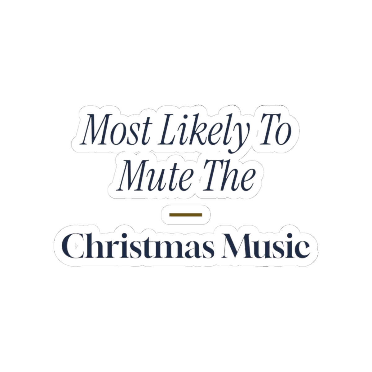 Funny Family Christmas Sticker Most Likely To Mute The Christmas Music