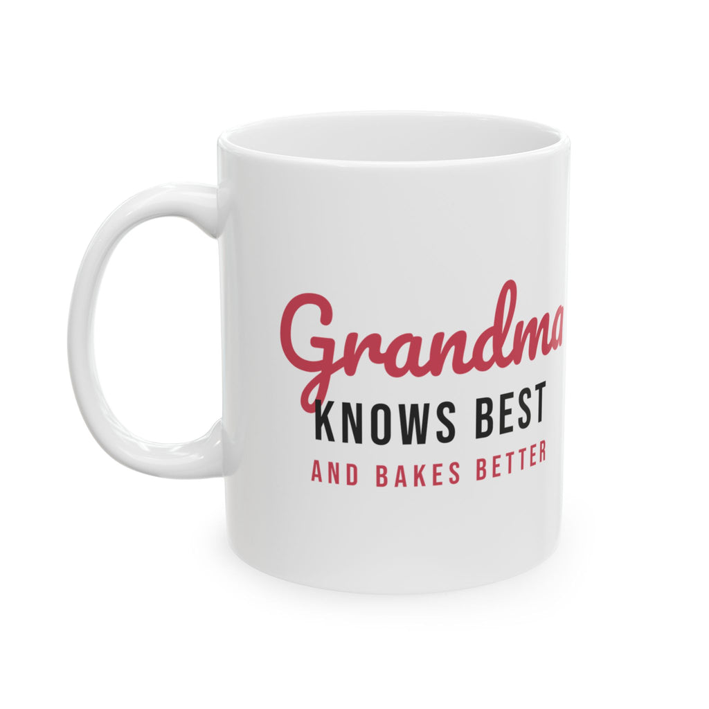 Grandma Coffee Mug Grandma Knows Best And Bakes Better