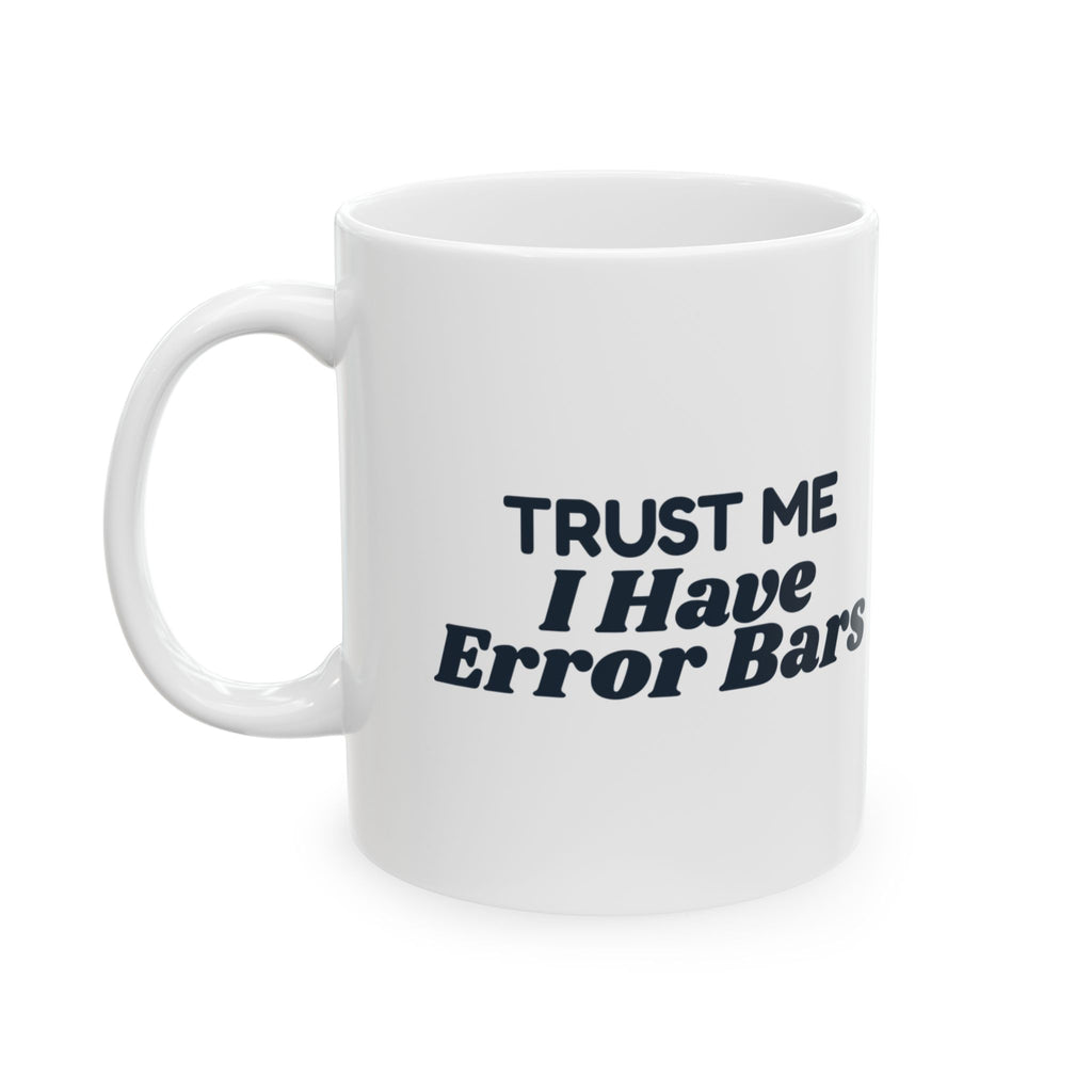 Funny Scientist Coffee Mug Trust Me I Have Error Bars