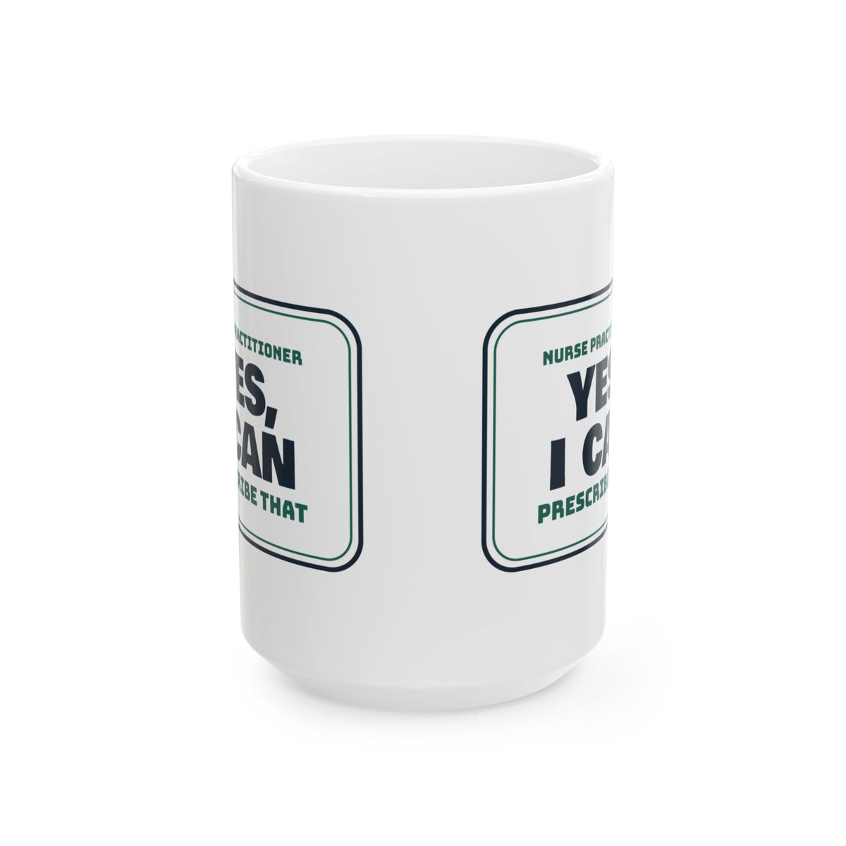 Funny Nurse Practitioner Coffee Mug Yes I Can Prescribe That