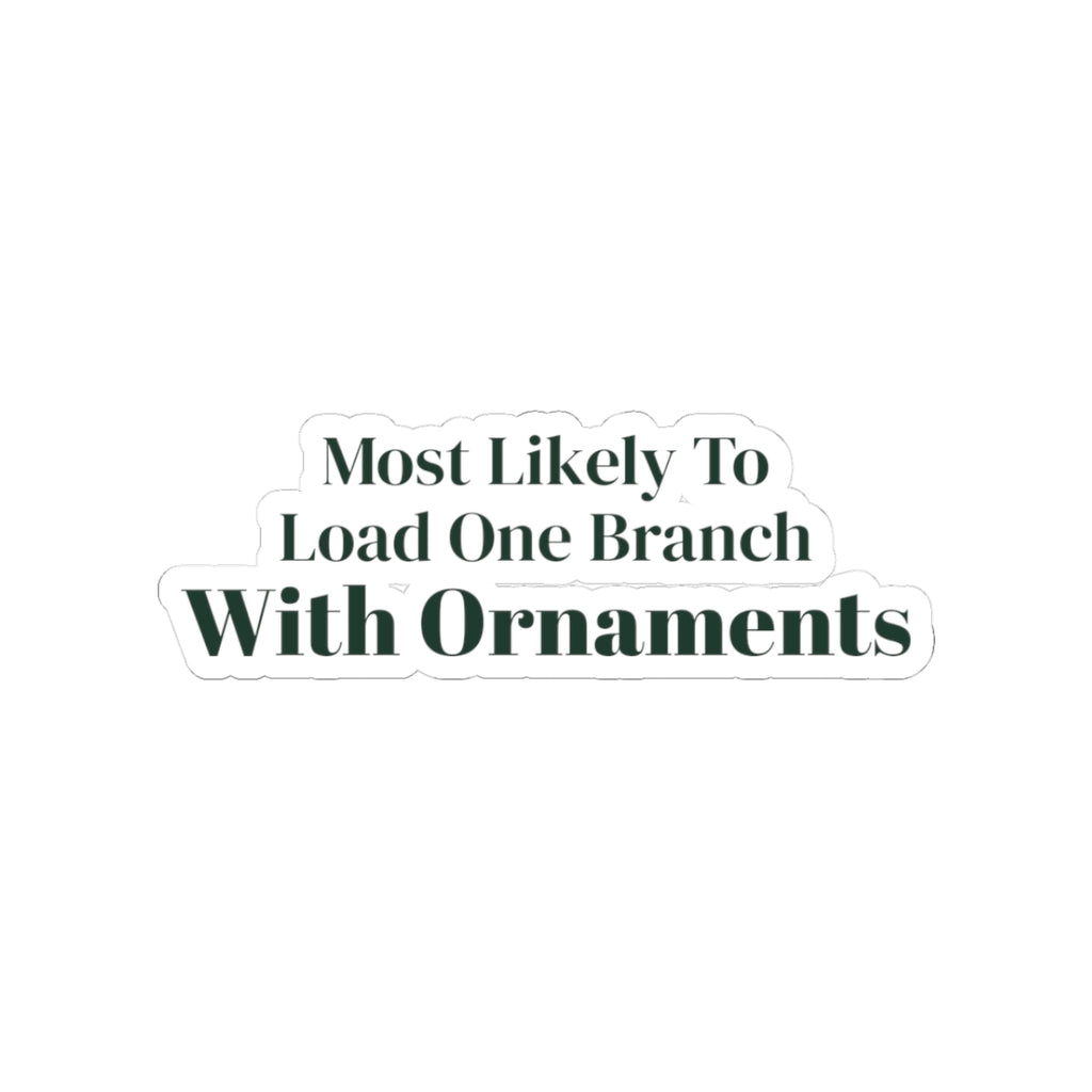 Funny Christmas Sticker Most Likely To Load One Branch With Ornaments