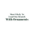 Funny Christmas Sticker Most Likely To Load One Branch With Ornaments