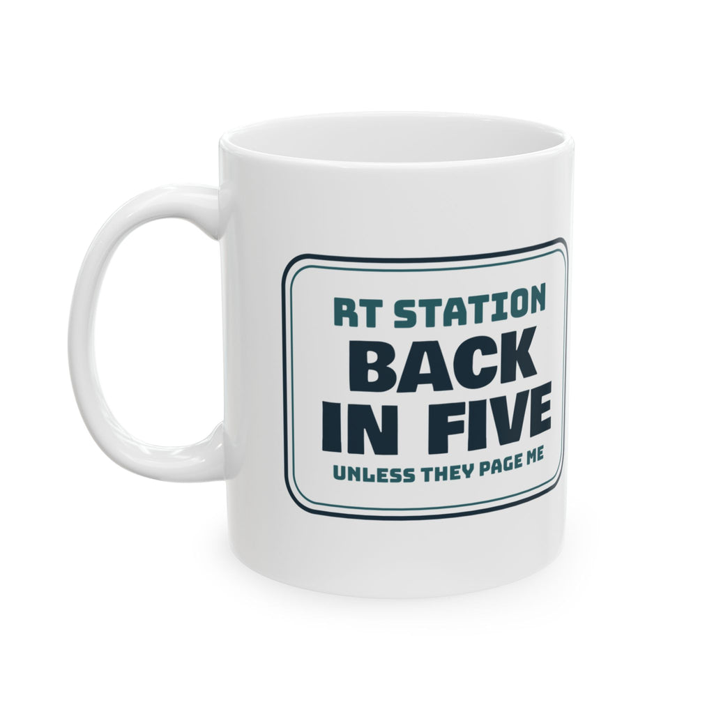 Respiratory Therapist Mug Back In Five Unless They Page Me Sign