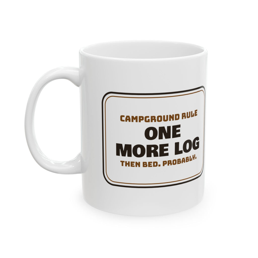 Funny Camping Mug One More Log Then Bed Probably For Campers