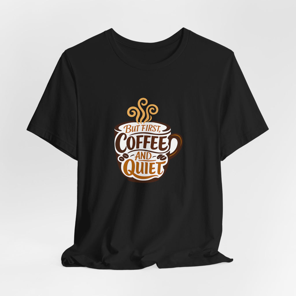 But First Coffee And Quiet Funny Coffee Lover Shirt