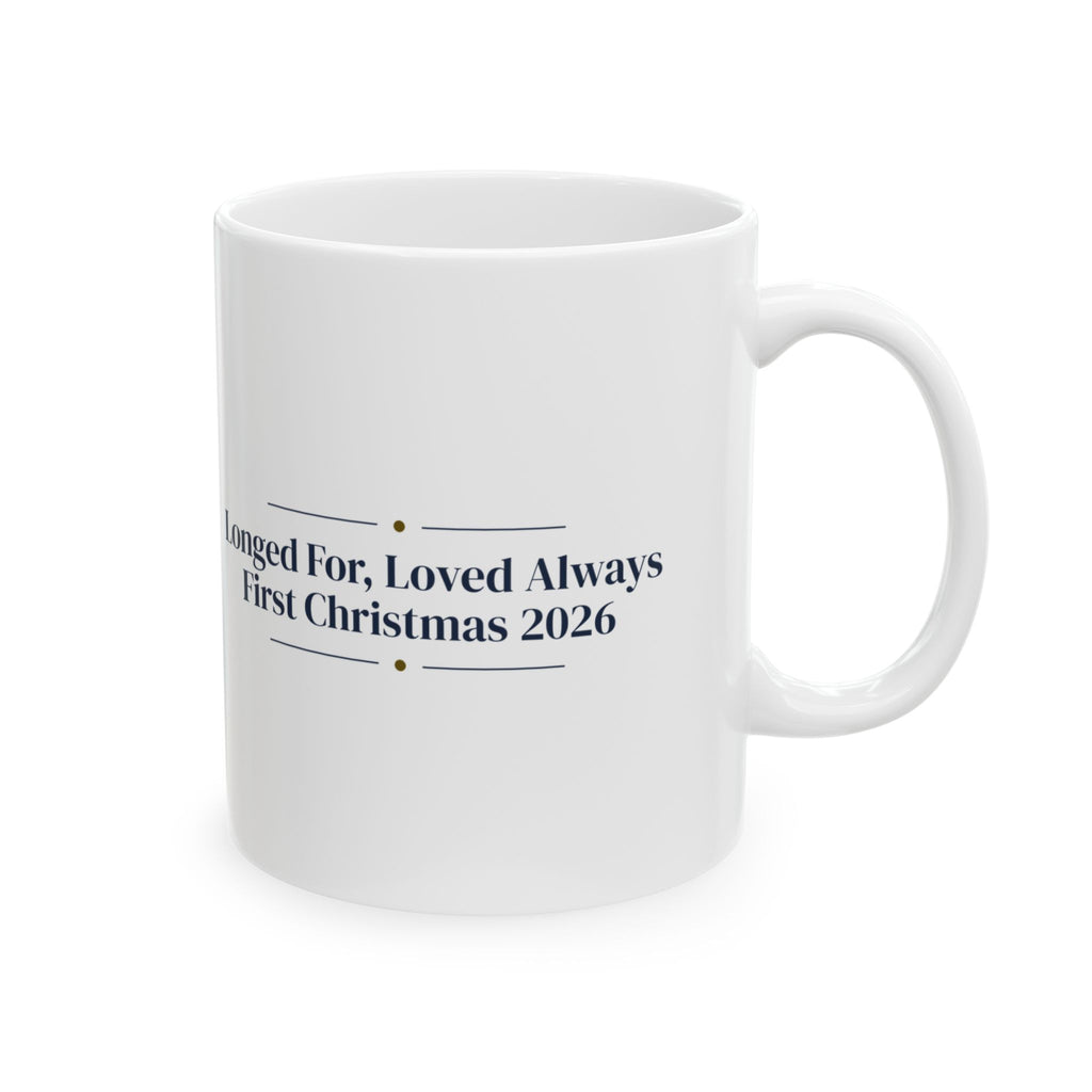 Babys First Christmas 2026 Coffee Mug Longed For Loved Always