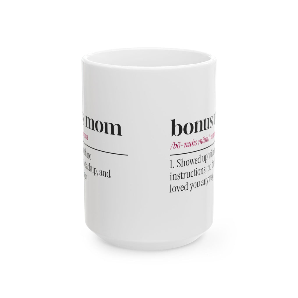Bonus Mom Coffee Mug Showed Up Anyway For Stepmom