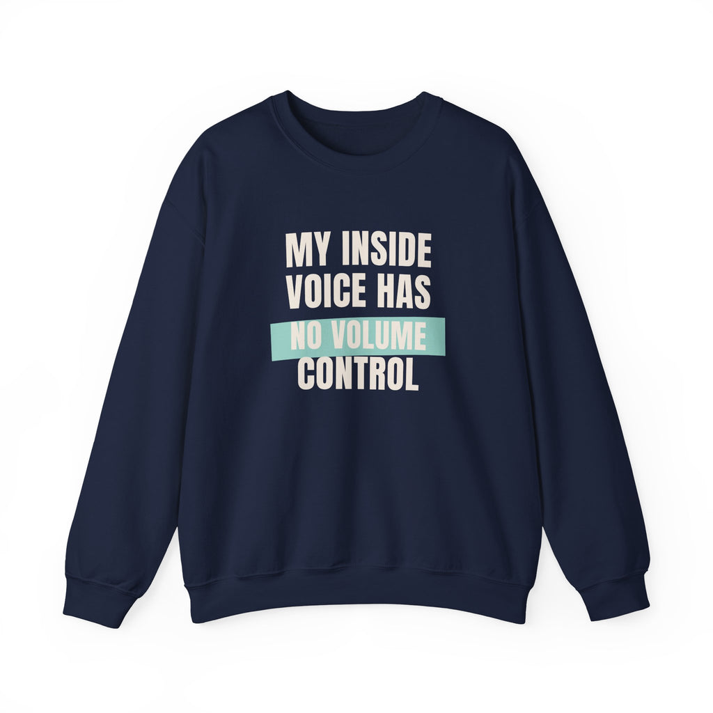 Funny Loud Talker Sweatshirt My Inside Voice Has No Volume Control