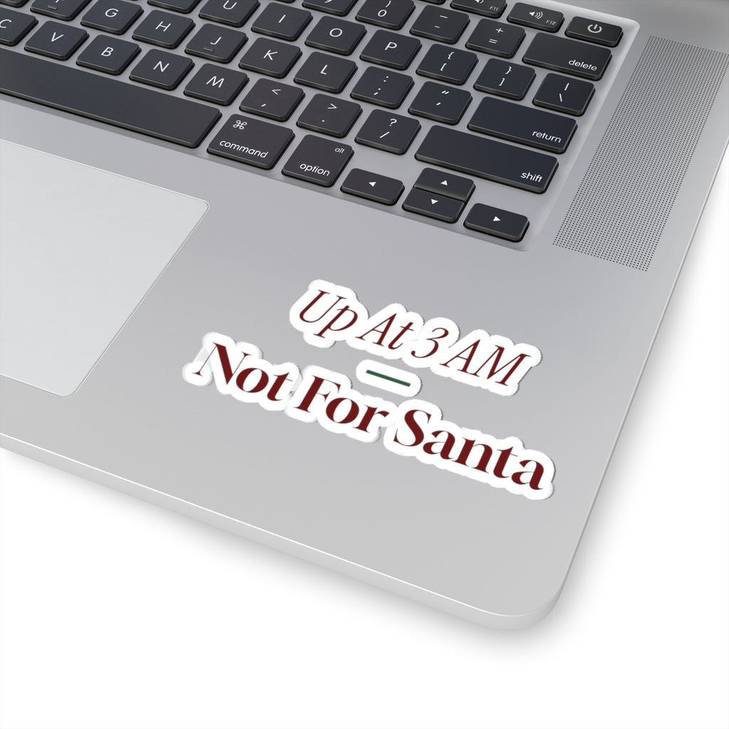 Funny New Parent Christmas Sticker Up At 3 AM Not For Santa