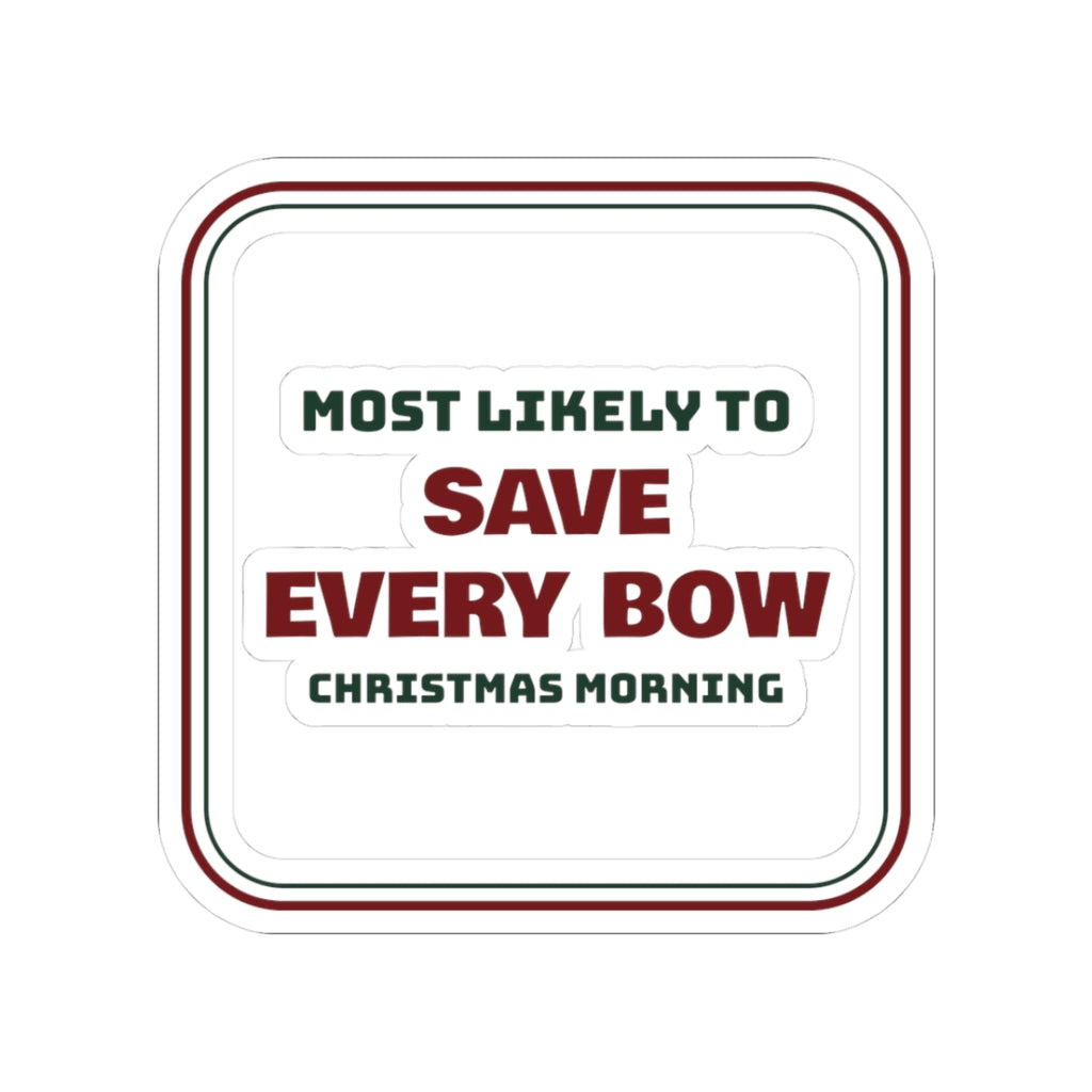 Funny Family Christmas Sticker Most Likely To Save Every Bow