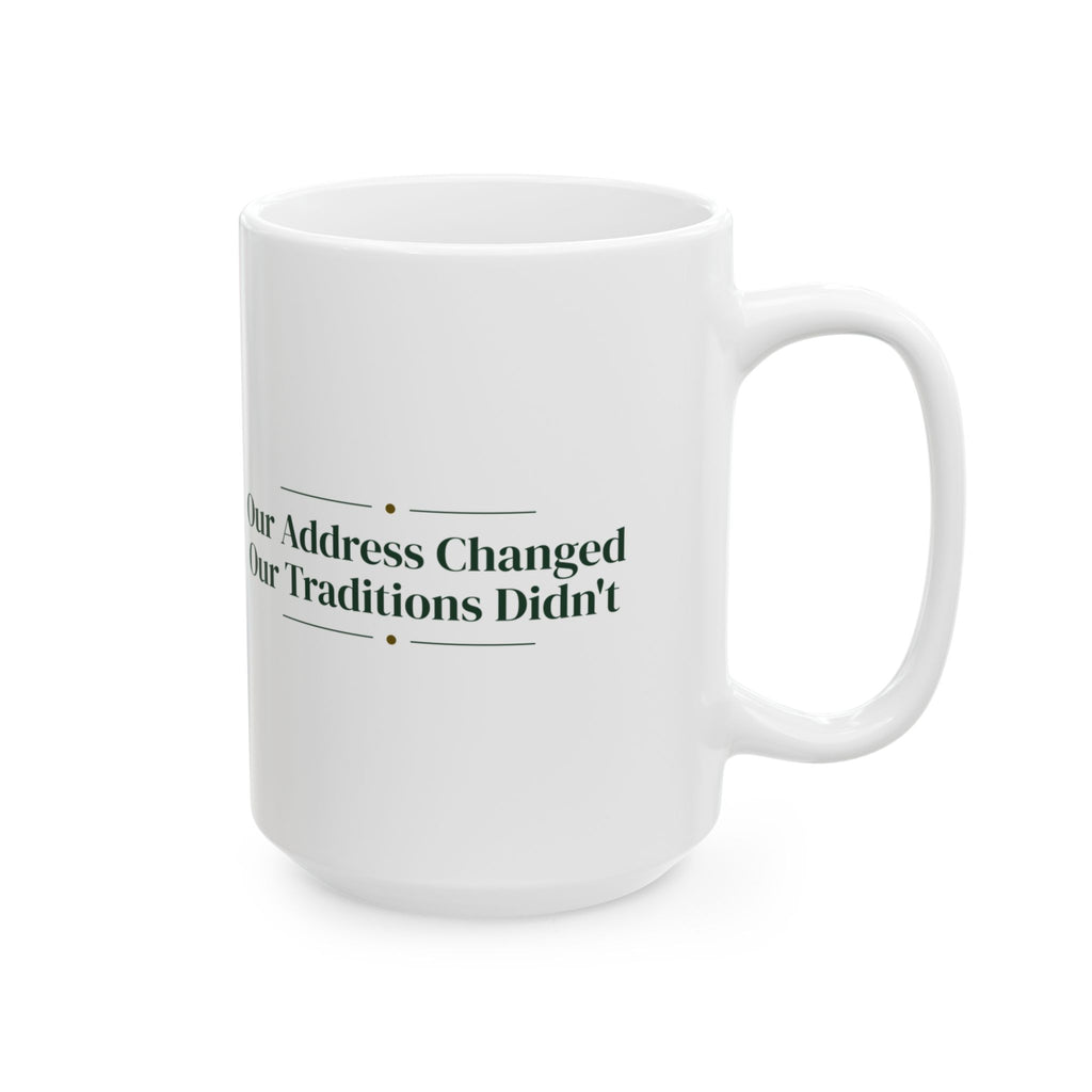 Christmas Coffee Mug Our Address Changed Our Traditions Didn't