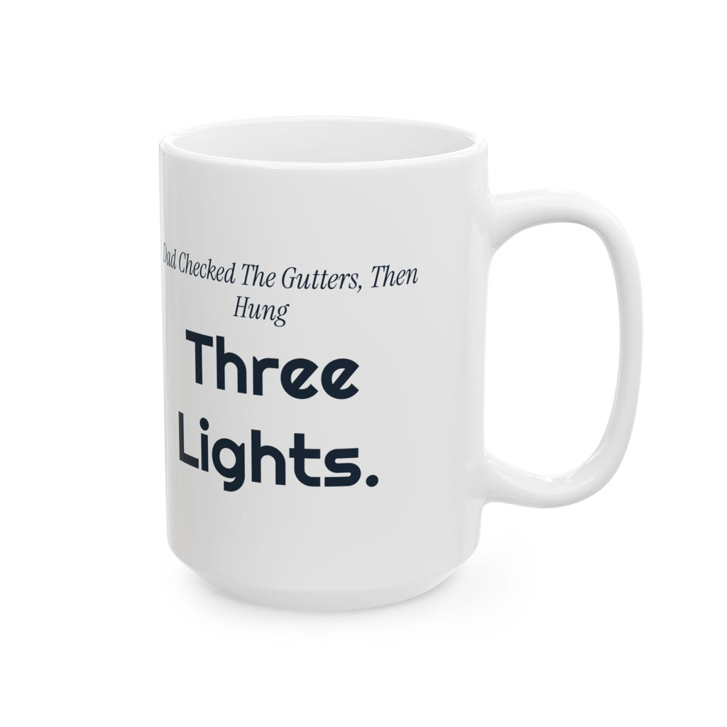 Funny Dad Christmas Coffee Mug Dad Checked The Gutters Then Hung Three
