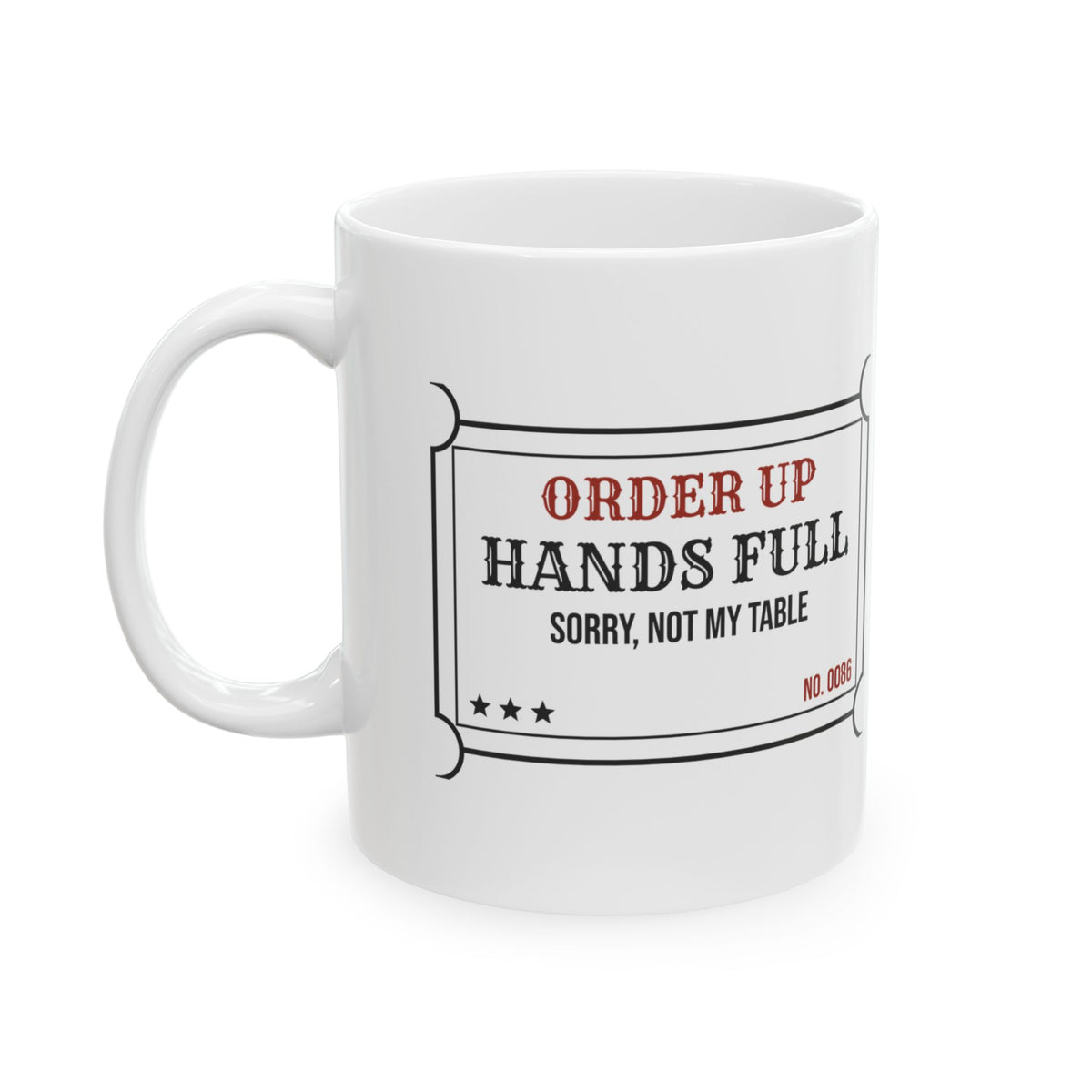 Funny Server Coffee Mug Order Up Ticket Sorry Not My Table
