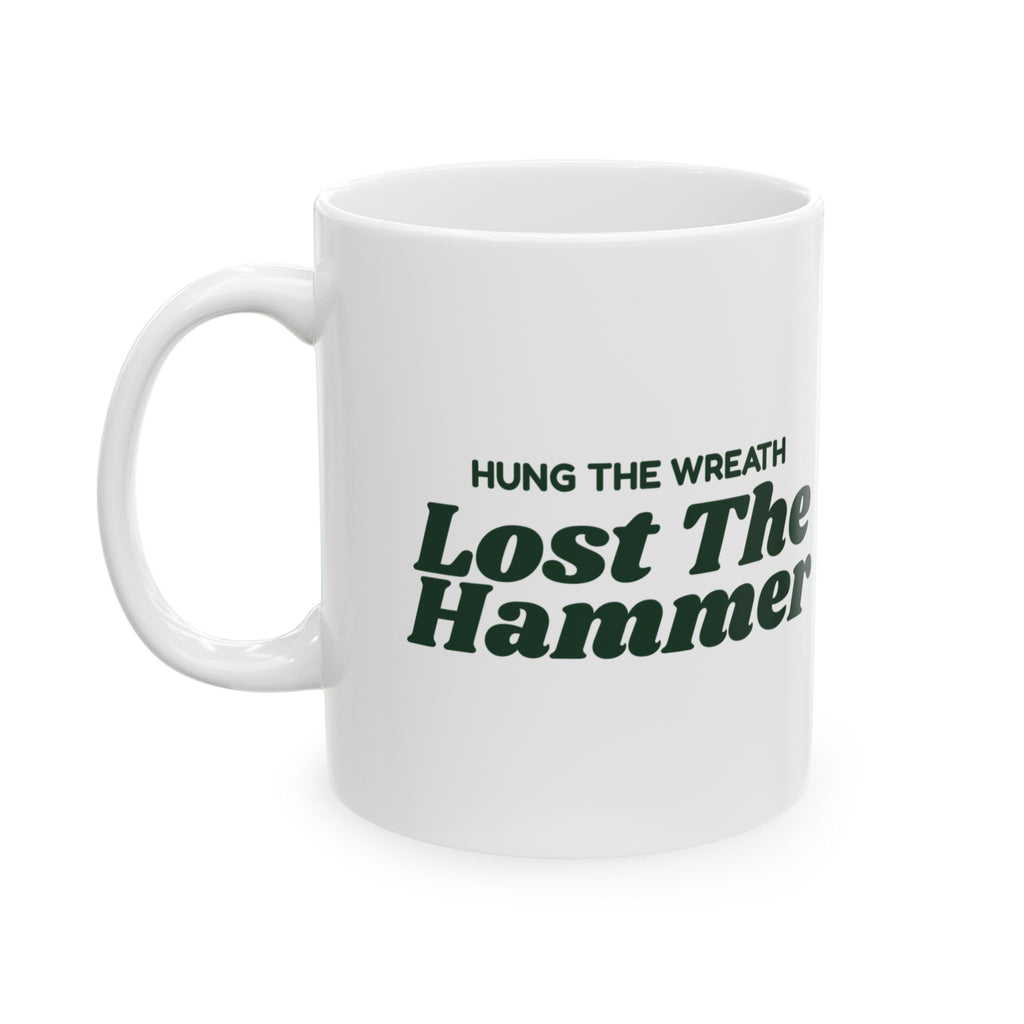 Funny Christmas Coffee Mug Hung The Wreath Lost The Hammer New House