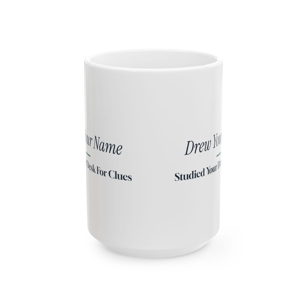 Funny Secret Santa Coffee Mug Studied Your Desk For Clues Coworker