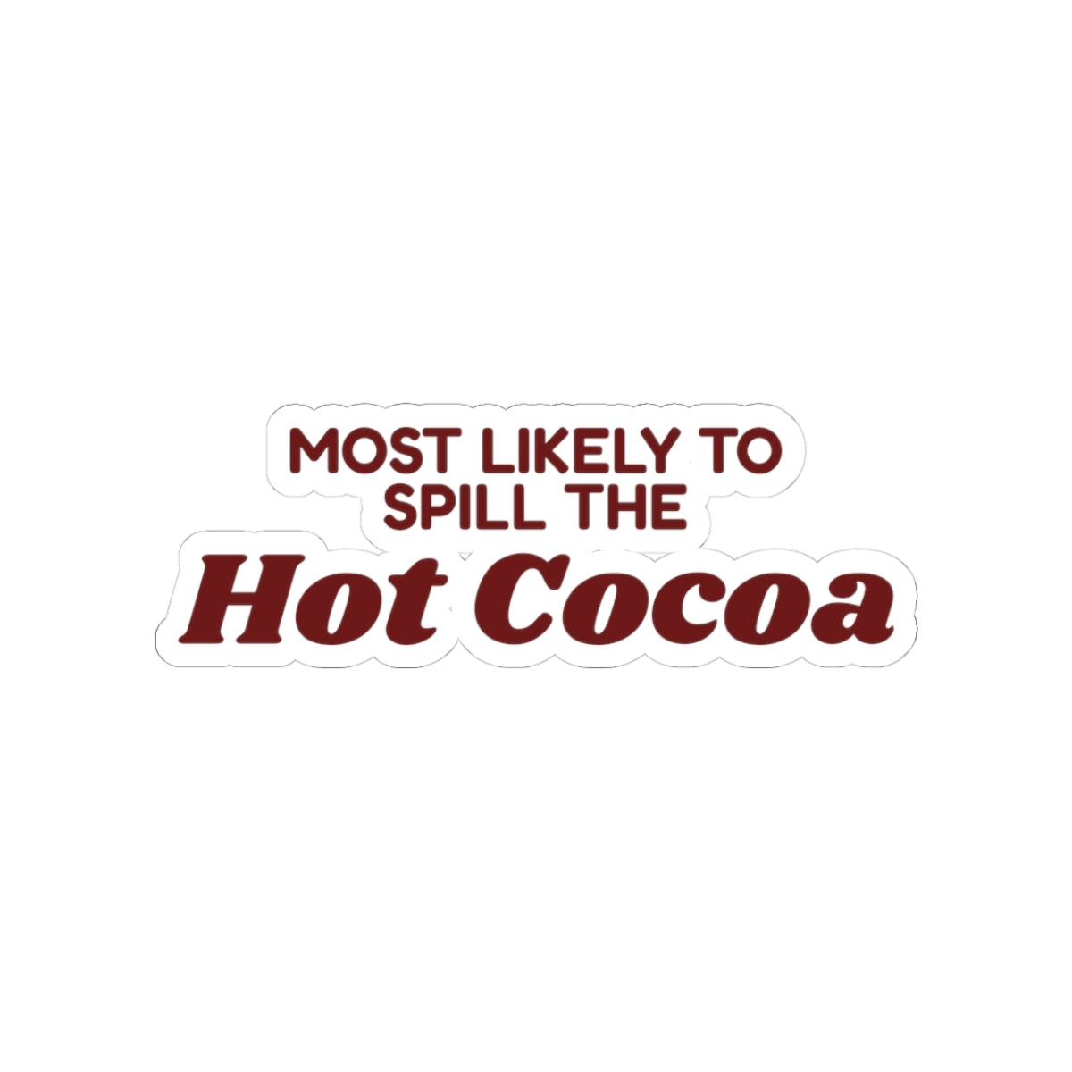Funny Family Christmas Sticker Most Likely To Spill The Hot Cocoa