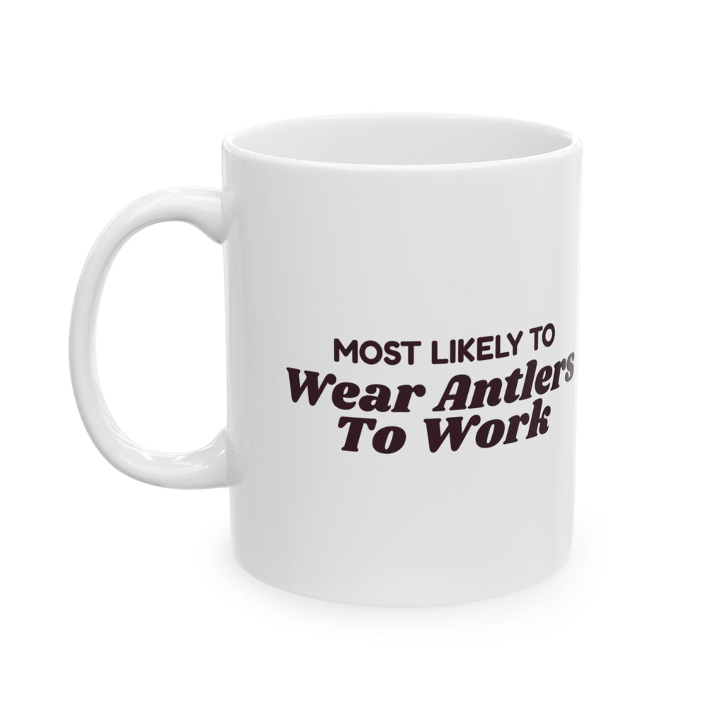 Funny Christmas Coworker Coffee Mug Most Likely To Wear Antlers To Work