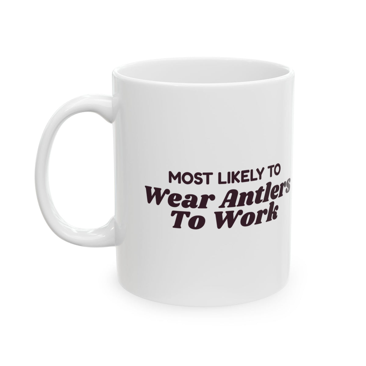 Funny Christmas Coworker Coffee Mug Most Likely To Wear Antlers To Work