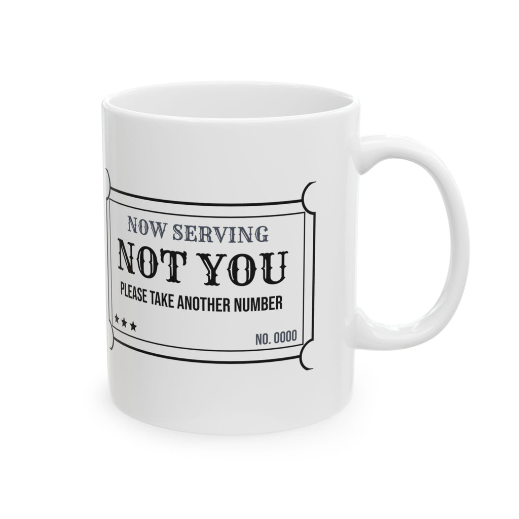 Funny Sarcastic Coffee Mug Now Serving Not You For Coworkers
