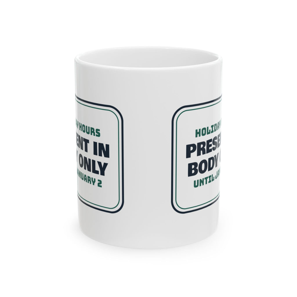 Funny Christmas Coffee Mug Present In Body Only For Coworkers