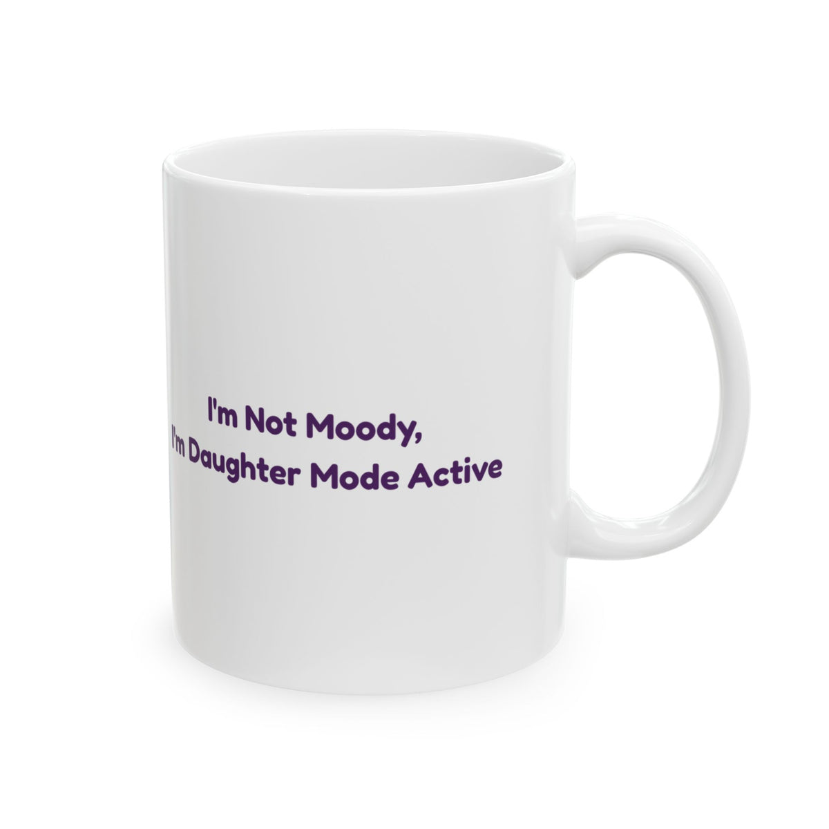Daughter Coffee Mug I'm Not Moody Daughter Mode Active