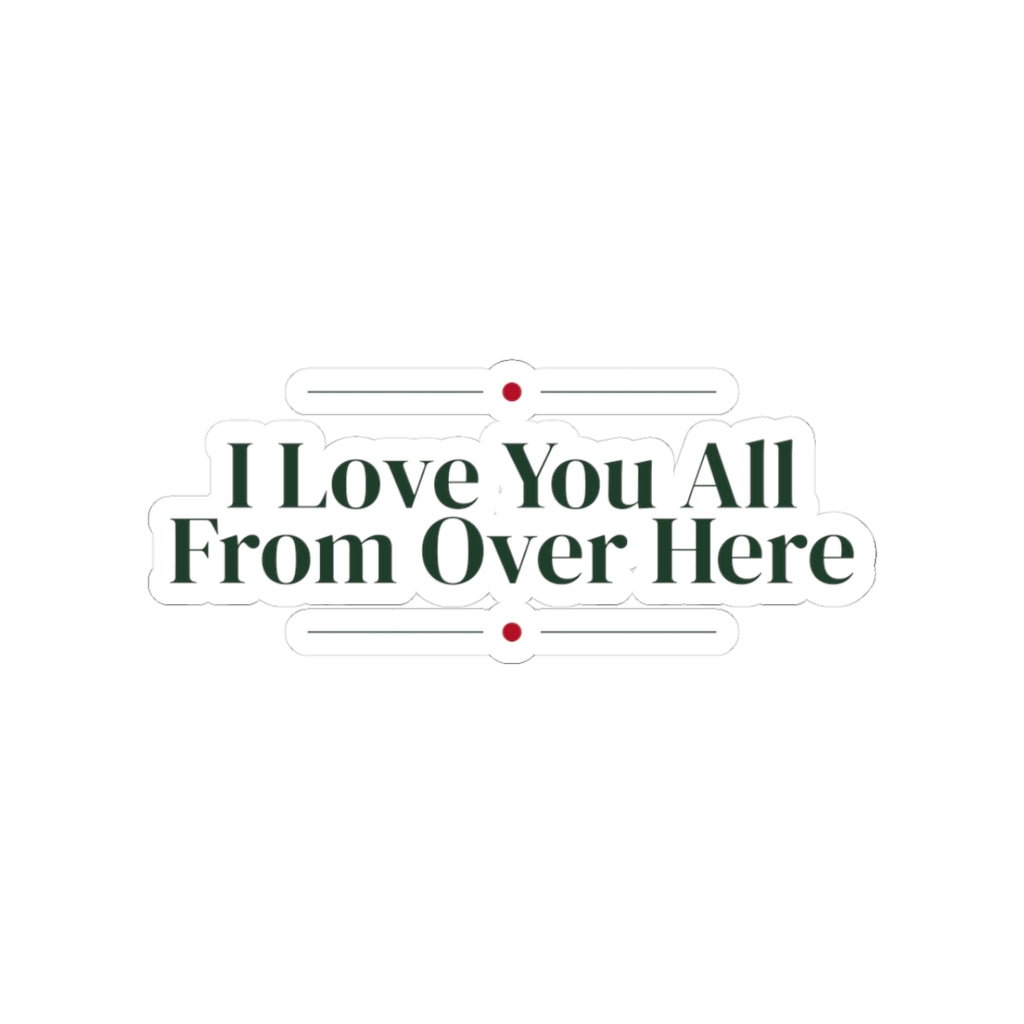 Funny Christmas Introvert Sticker I Love You All From Over Here