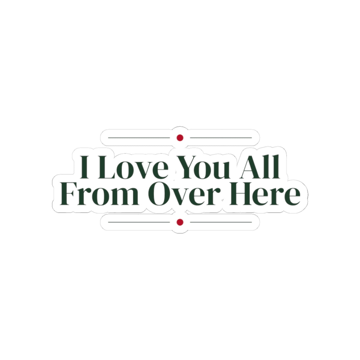 Funny Christmas Introvert Sticker I Love You All From Over Here