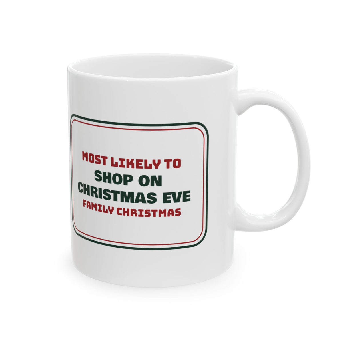 Funny Christmas Coffee Mug Most Likely To Shop On Christmas Eve Family