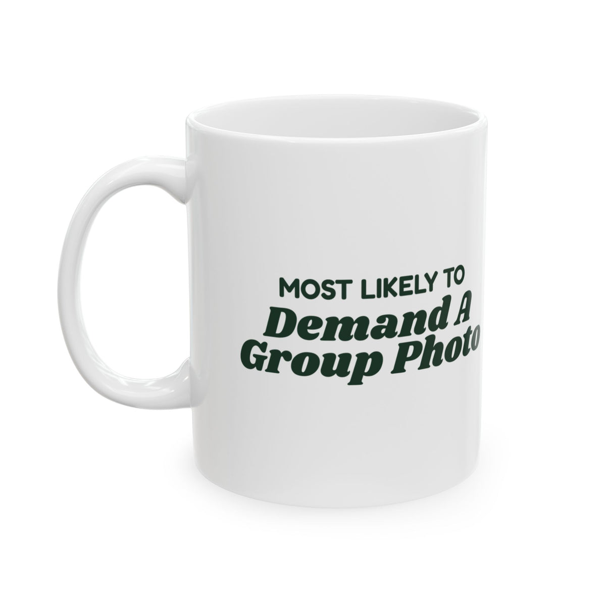 Funny Christmas Family Coffee Mug Most Likely To Demand A Group Photo