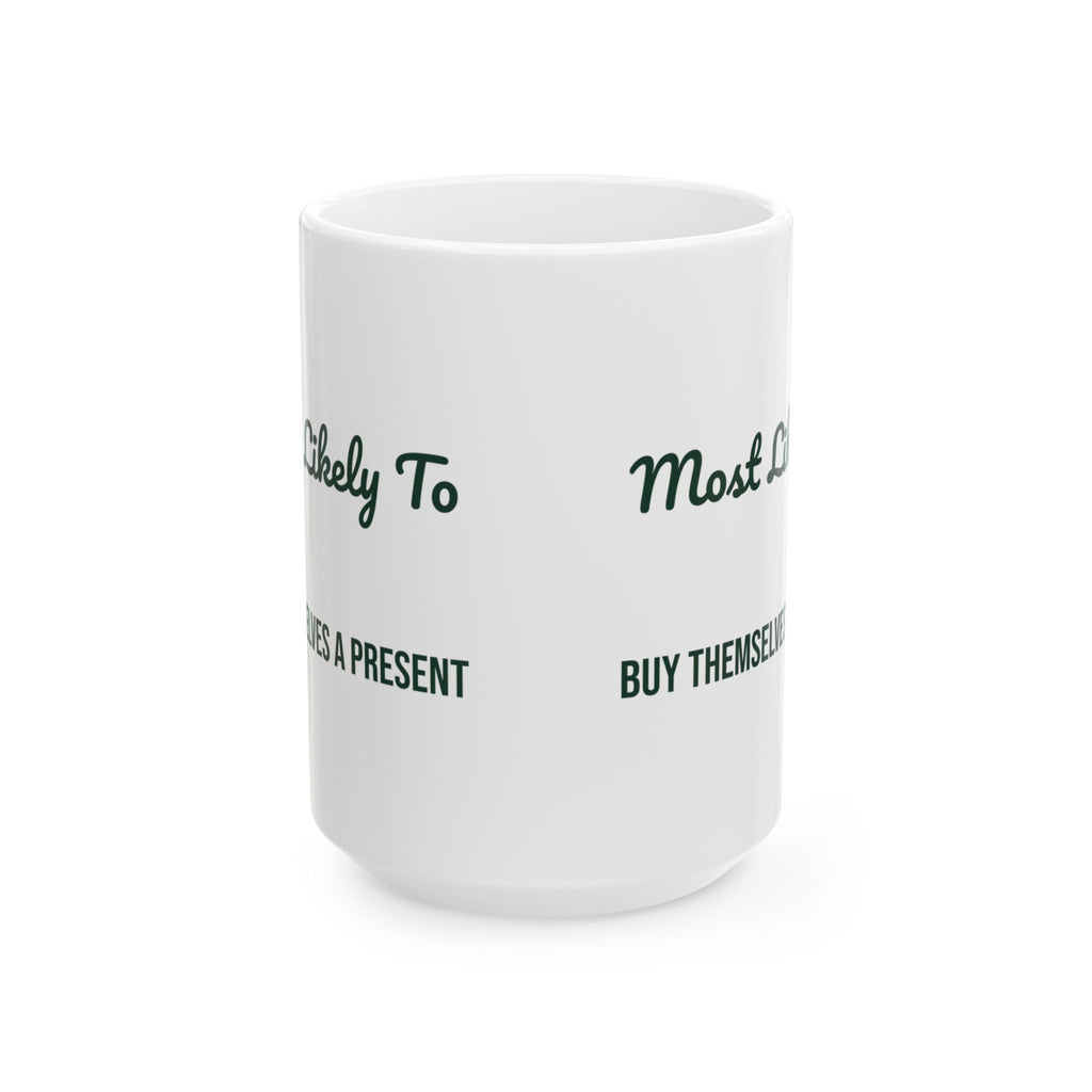 Funny Christmas Coffee Mug Most Likely To Buy Themselves A Present Family