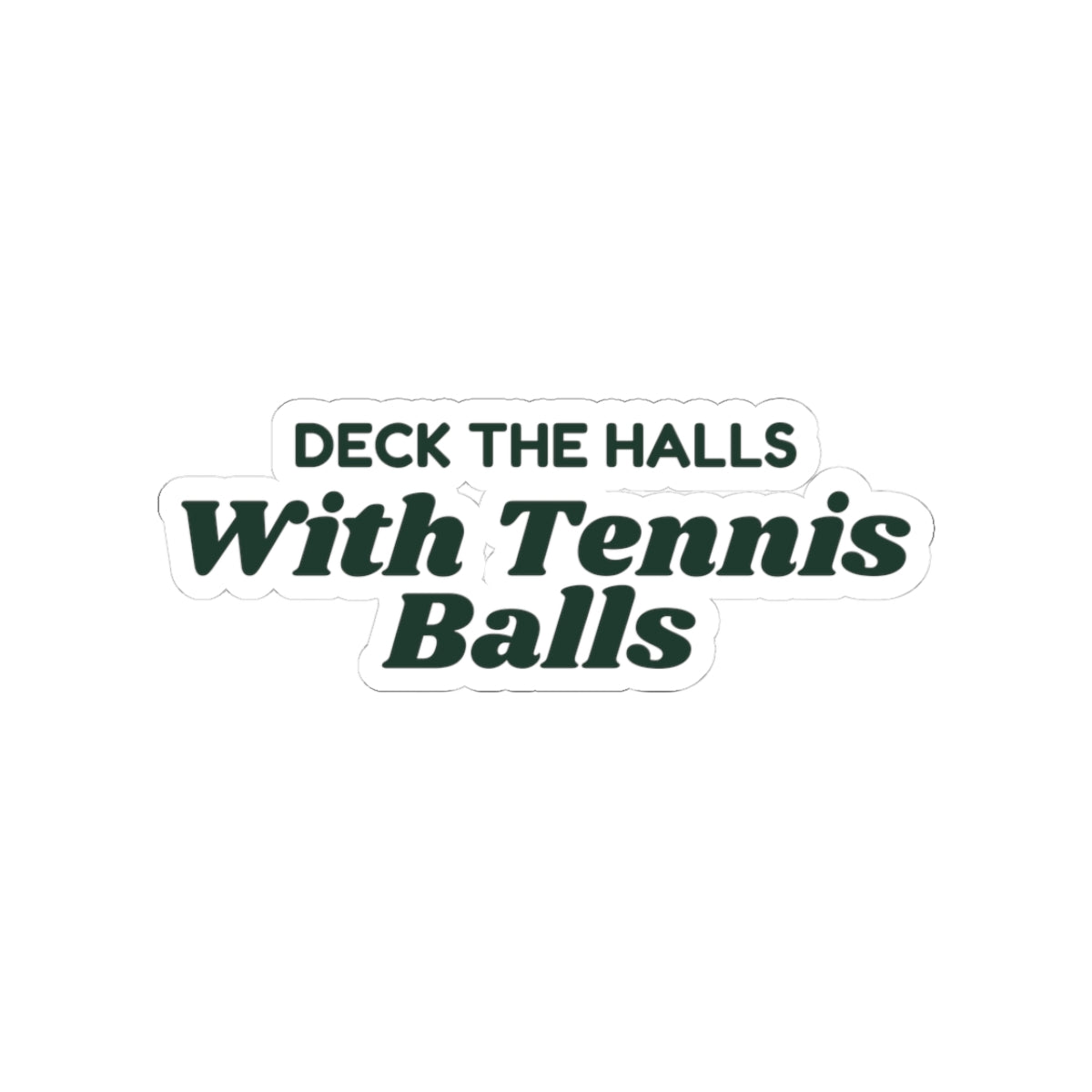 Funny Christmas Dog Sticker Deck The Halls With Tennis Balls