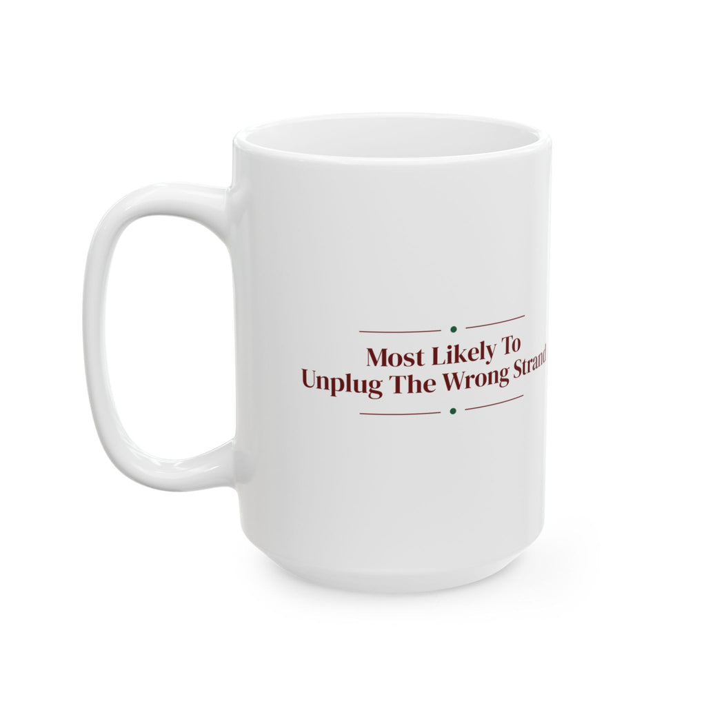 Funny Christmas Family Coffee Mug Most Likely To Unplug The Wrong Strand