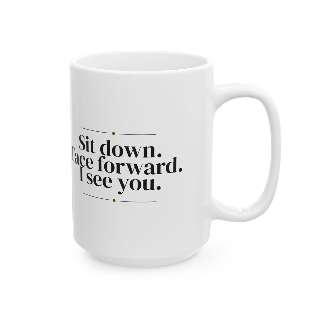 Funny Bus Driver Coffee Mug Sit Down Face Forward For Drivers