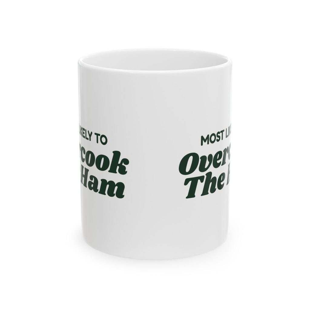 Funny Family Christmas Coffee Mug Most Likely To Overcook The Ham